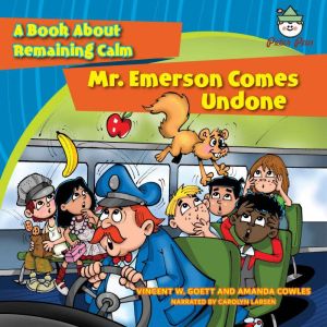 Mr. Emerson Comes Undone: A Book About Remaining Calm, Vincent W. Goett