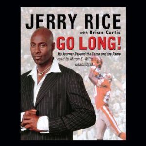 Go Long!: My Journey beyond the Game and the Fame, Jerry Rice with Brian Curtis