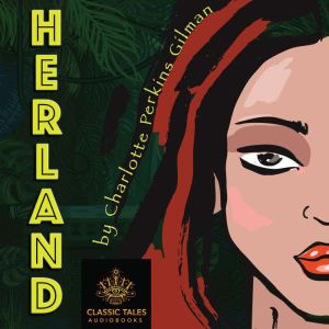 Herland: Classic Tales Edition, Charlotte Perkins Gilman
