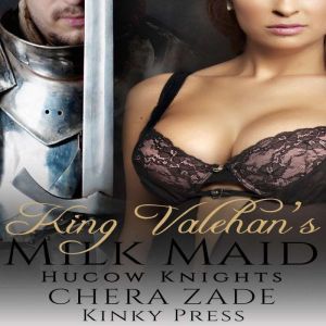 King Valehan's Milk Maid: Hucow Knights, Chera Zade