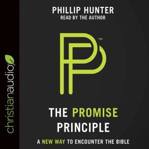 The Promise Principle: A New Way to Encounter the Bible, Phillip Hunter
