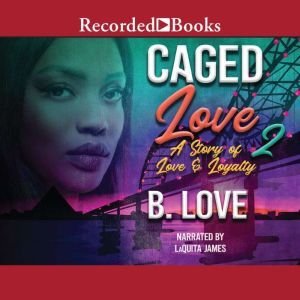 Caged Love 2, B. Love