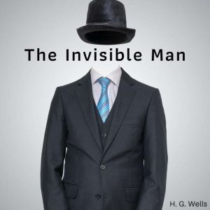 The Invisible Man, H.G. Wells