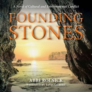 Founding Stones: A Novel of Cultural and Environmental Conflict, Abbe Rolnick