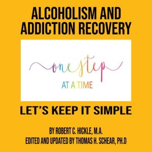 Alcoholism & Addiction Recovery, Robert C Hickle