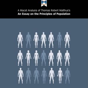 A Macat Analysis of Thomas Robert Malthus's An Essay on the Principle of Population, Nick Broten