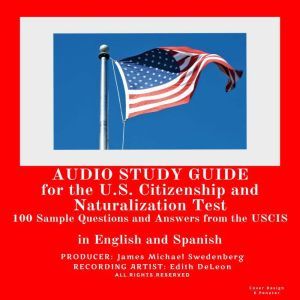 Audio Study Guide for the U.S. Citizenship and Naturalization Test: 100 Sample Questions and Answers from the U.S. Citizenship and Immigration Services, Mike Swedenberg