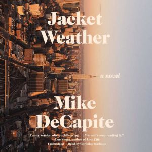 Jacket Weather: A Novel, Mike DeCapite