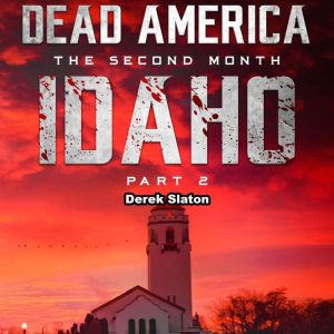 Dead America - Idaho Pt. 2, Derek Slaton