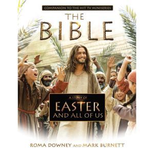 A Story of Easter and All of Us: Companion to the Hit TV Miniseries, Roma Downey