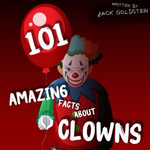 101 Amazing Facts About Clowns, Jack Goldstein