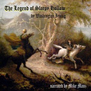 The Legend of Sleepy Hollow: Minus the Racist Bits, Washington Irving