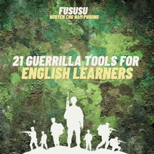 21 Guerrilla Tools for English Learners: Learn Any Language Faster Even While You Are Sleeping, Fususu