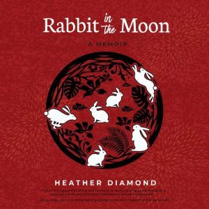 Rabbit in the Moon: A Memoir, Heather Diamond