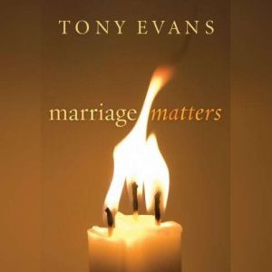 Marriage Matters, Tony Evans
