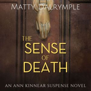 The Sense of Death: A Gripping Cat-and-Mouse Pursuit with a Side of the Supernatural Leads from a Philadelphia Mansion to a Secluded Adirondack Cabin, Matty Dalrymple