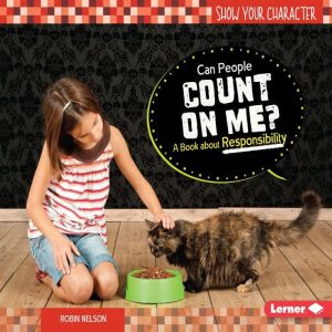 Can People Count on Me?: A Book about Responsibility, Robin Nelson