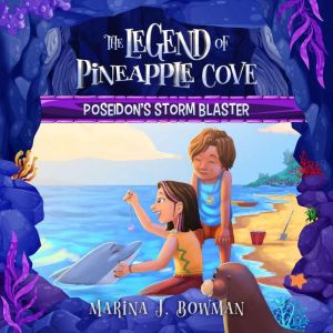 Poseidon's Storm Blaster (The Legend of Pineapple Cove Book 1), Marina J. Bowman