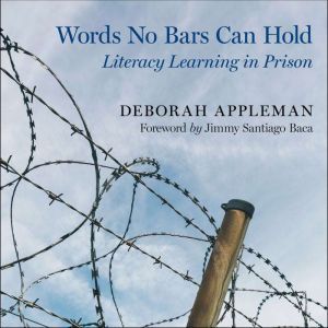 Words No Bars Can Hold: Literacy Learning in Prison, Deborah Appleman