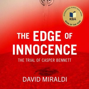 The Edge of Innocence: The Trial of Casper Bennett, David Miraldi