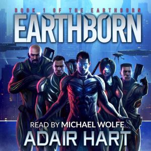 Earthborn: Book 1 of The Earthborn, Adair Hart