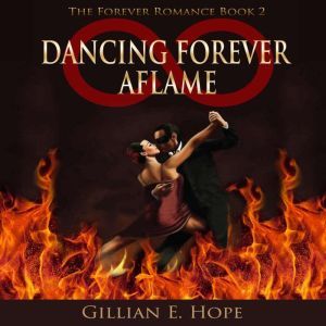 Dancing Forever Aflame: Book Two, Gillian E. Hope