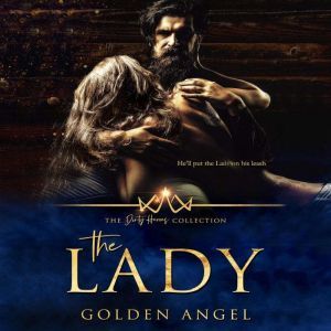 The Lady: A Dark Pet Play Romance, Golden  Angel