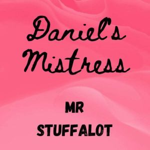 Daniel's Mistress: A BBW (Big Beautiful Woman) Erotica with a Billionaire, Mr Stuffalot