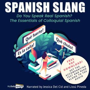 Spanish Slang: Do You Speak Real Spanish?: The Essentials of Colloquial Spanish, My Daily Spanish