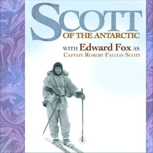 Scott of the Antarctic: Performed by EDWARD FOX OBE in a dramatised setting, Mr Punch