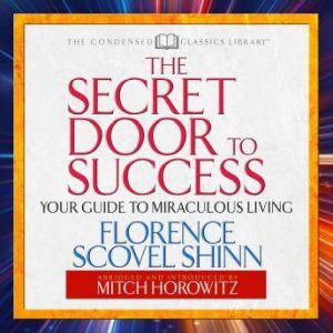 The Secret Door to Success: Your Guide to Miraculous Living, Florence Scovel Shinn