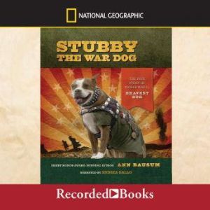 Stubby the War Dog: The True Story of World War I's Bravest Dog, Ann Bausum