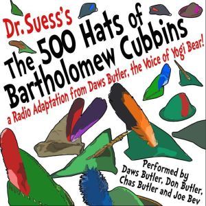 The 500 Hats of Bartholomew Cubbins: A Radio Adaptation from the Voice of Yogi Bear!, Dr. Seuss