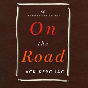 On the Road: 50th Anniversary Edition, Jack Kerouac