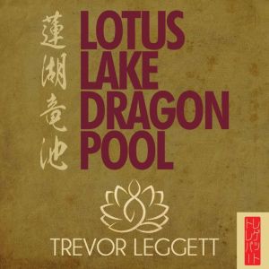 Lotus Lake Dragon Pool: Further Encounters In Yoga and Zen, Trevor Leggett