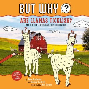 Are Llamas Ticklish? #1: And Other Silly Questions from Curious Kids, Jane Lindholm