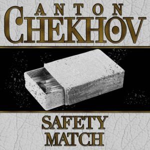 The Safety Match, Anton Chekhov