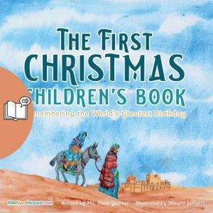 The First Christmas Children's Book (UK Female Narrator): Remembering the World's Greatest Birthday, Mr. Nate Gunter