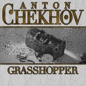 Grasshopper, Anton Chekhov