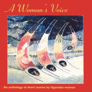 A Woman's Voice: An Anthology of short stories by Ugandan Women, Hilda Twongyeirwe