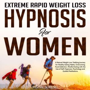 Extreme Rapid Weight Loss Hypnosis for Women, Vishal Suresh