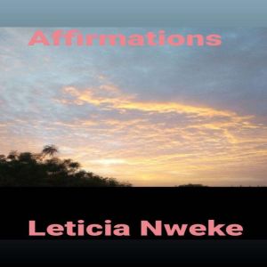 Affirmations, LeticiaNweke