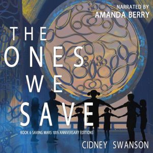 The Ones We Save: 10th Anniversary Special Edition of MARS RISING, Cidney Swanson