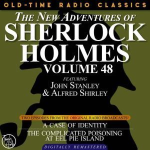 THE NEW ADVENTURES OF SHERLOCK HOLMES, VOLUME 48; EPISODE 1: THE CASE OF IDENTITY??EPISODE 2: THE CASE OF THE COMPLICATED POISONING AT EEL PIE ISLAND, Dennis Green