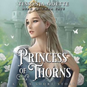 Princess of Thorns: A Lela Short Story, Tessonja Odette