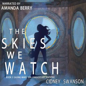 The Skies We Watch: 10th Anniversary Special Edition of STRIKING MARS, Cidney Swanson