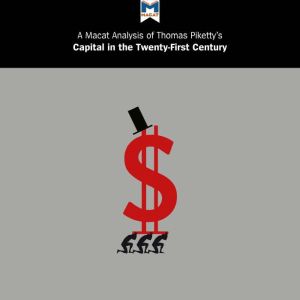 A Macat Analysis of Thomas Piketty's Capital in the Twenty-First Century, Nick Broten
