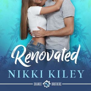 Renovated: A Workplace Romance: A Chance Brothers Series, Nikki Kiley