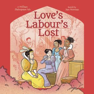 Shakespeare's Tales: Love's Labour's Lost, Samantha Newman