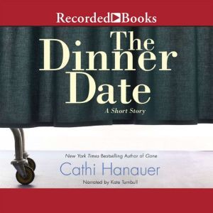 The Dinner Date: An eShort Story, Cathi Hanauer